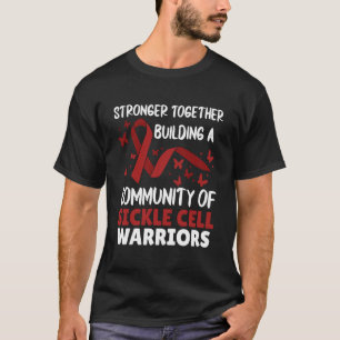 Stronger Together Building A Community Sickle Cell T-Shirt
