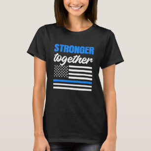 Stronger Together Police Law Enforcement T-Shirt