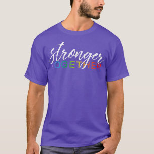 Stronger Together Shirt, Cute LGBTQ Pride Month Ma T-Shirt