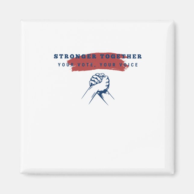 Stronger Together Your Vote  Magnet (Front)