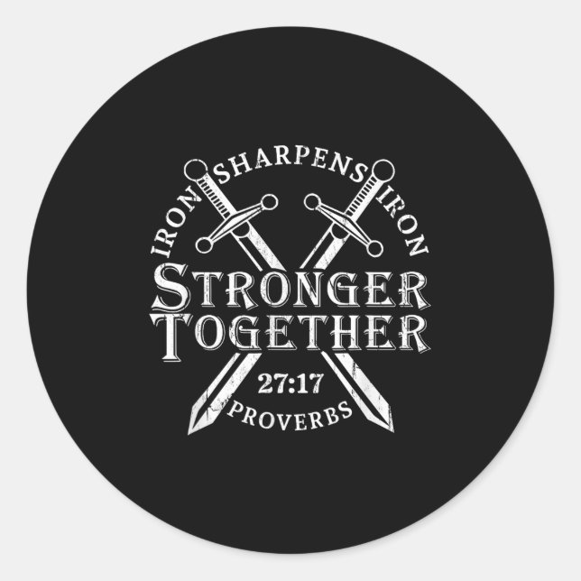 Strongers Together Iron Sharpens Iron Proverbs 27_ Classic Round Sticker (Front)