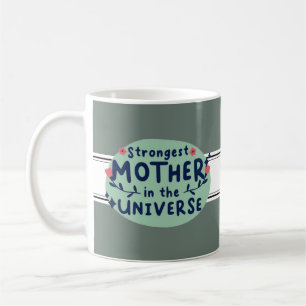 Strongest Mother in the Universe Coffee Mug