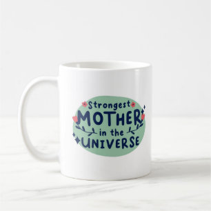 Strongest Mother in the Universe Coffee Mug