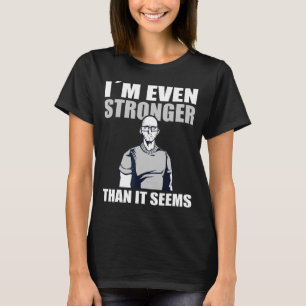 Strongman Im Even Stronger Than It Seems Strongman T-Shirt