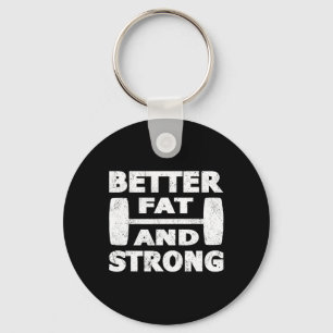 Strongman Outfit Better Fat And Strong Powerlifter Key Ring