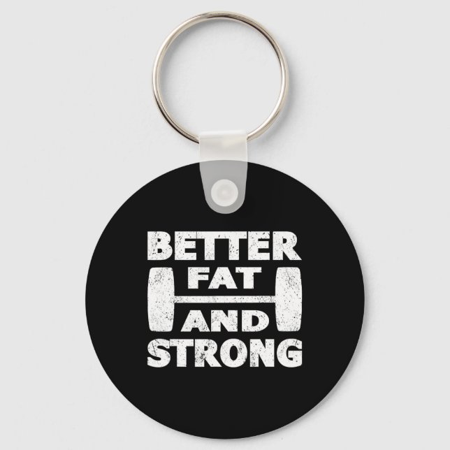 Strongman Outfit Better Fat And Strong Powerlifter Key Ring (Front)