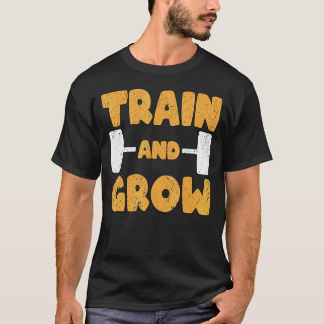 Strongman Train And Grow Bodybuilding & Powerlifti T-Shirt (Front)