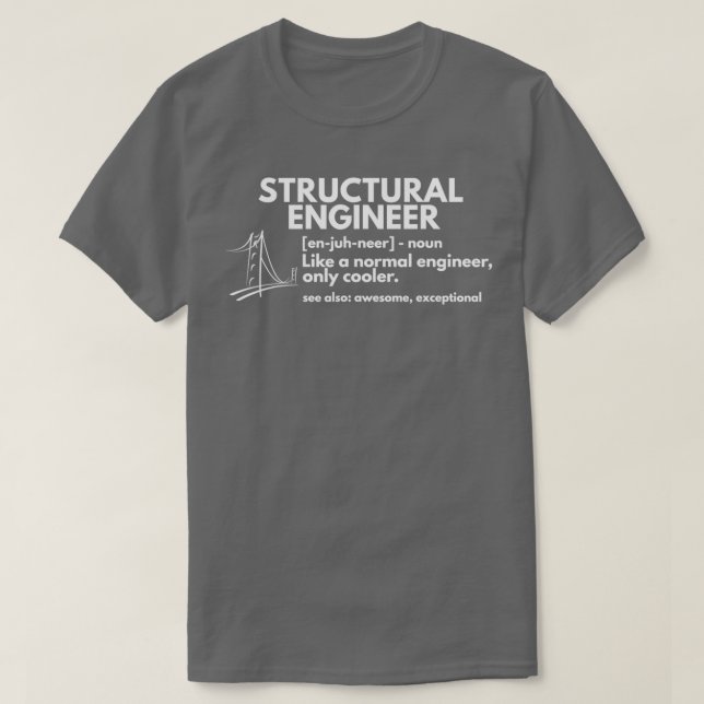 Structural Engineer Definition Funny Engineering  T-Shirt (Design Front)