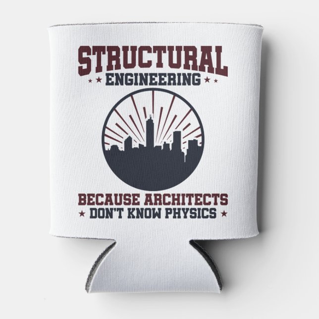 Structural Engineer Funny Physics Quote Can Cooler (Front)