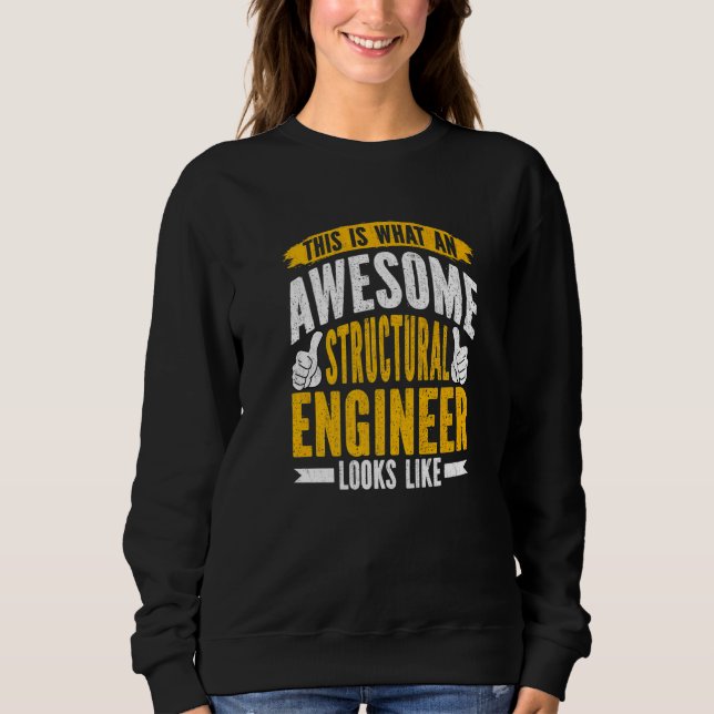 Structural Engineer  Structural Engineering Engine Sweatshirt (Front)