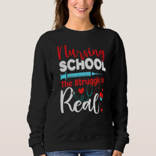 Struggle Is Real Student Nurse Diligent Nursing Sc Sweatshirt