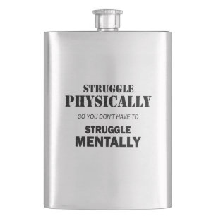 Struggle Physically Not Mentally Hip Flask