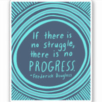 STRUGGLE PROGRESS Douglass Quote Blue