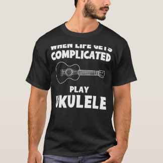 Strum Away the Stress: When Life Gets Complicated, T-Shirt