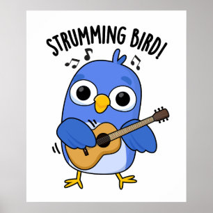 Strumming Bird Funny Animal Pun  Poster