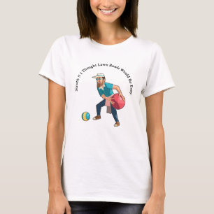 Struth!! I Thought Lawn Bowls Would Be Easy, T-Shirt