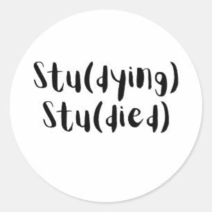 Stu(Dying) Stu(Died) Funny Student Design Classic Round Sticker