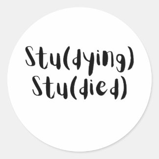 Stu(Dying) Stu(Died) Funny Student Design Classic Round Sticker