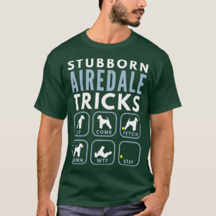 Stubborn Airedale Terrier Tricks - Dog Training T-Shirt