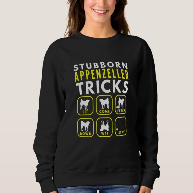 Stubborn Appenzeller Tricks - Dog Training Sweatshirt (Front)