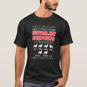 Stubborn Australian Shepherd Tricks Dog Ugly Chris T-Shirt