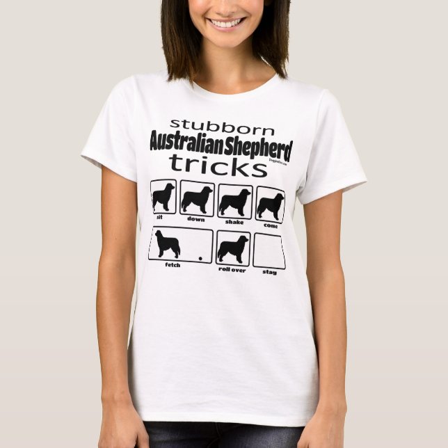 Stubborn Australian Shepherd Tricks T-Shirt (Front)