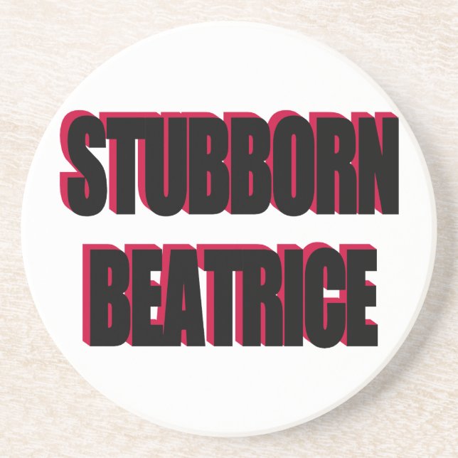 Stubborn Beatrice Coaster (Front)