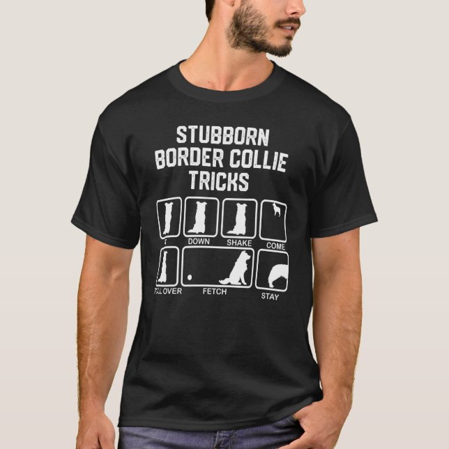 Stubborn Border Collie Tricks_1 T-Shirt (Front)