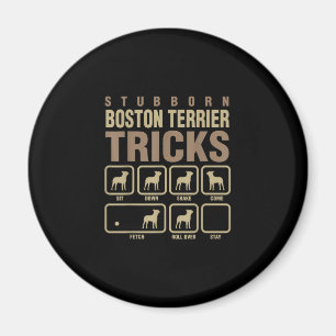 Stubborn Boston Terrier Tricks Dog Lover T-Shirt Magnet