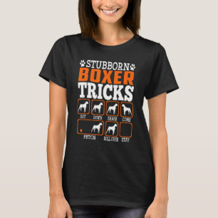 Stubborn Boxer Dog Tricks Dogs T-Shirt