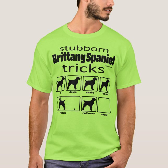 Stubborn Brittany Spaniel Tricks T-Shirt (Front)