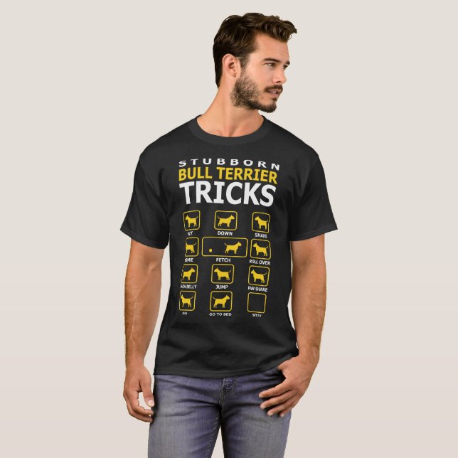 Stubborn Bull Terrier Dog Tricks Funny Tshirt (Front Full)