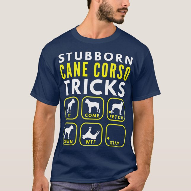 Stubborn Cane Corso Tricks - Dog Training T-Shirt (Front)