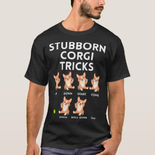 Stubborn Corgi Tricks Humour Dog  Training Joke T-Shirt