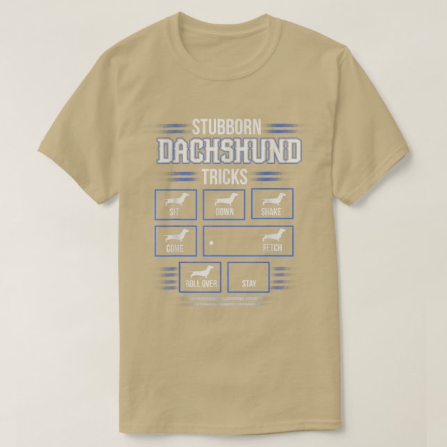 Stubborn Dachshund Tricks  T-Shirt (Design Front)