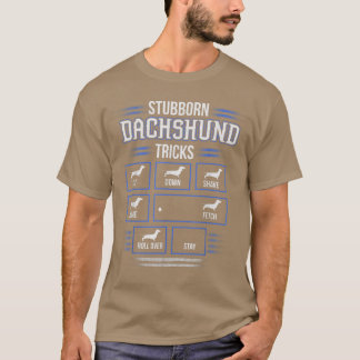Stubborn Dachshund Tricks  T-Shirt
