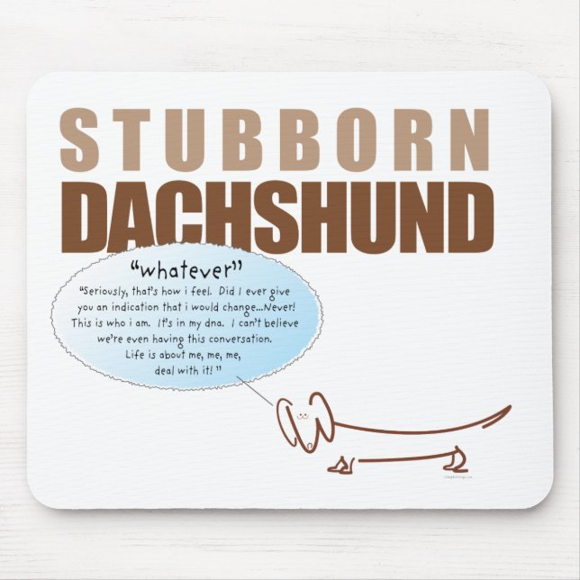 Stubborn Dachshund...WHATEVER! Mouse Pad (Front)