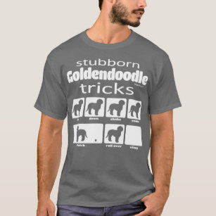 Stubborn Goldendoodle Tricks T-Shirt