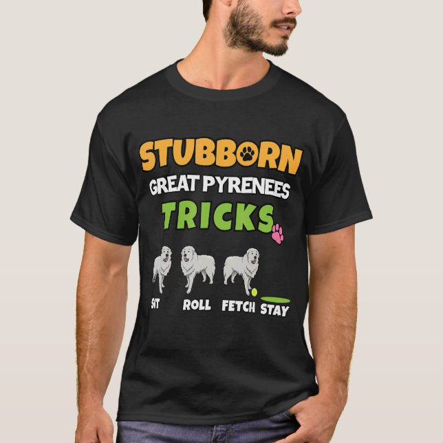 Stubborn Great Pyrenees Tricks Dog T-Shirt (Front)