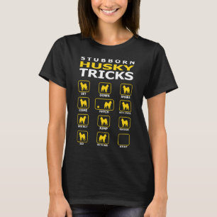 Stubborn Husky Dog Tricks Funny T-Shirt