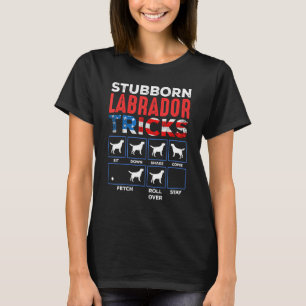 Stubborn Labrador Retriever Dog Tricks Black Lab T-Shirt