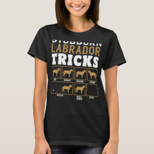 Stubborn Labrador Retriever Dog Tricks Black Lab T-Shirt