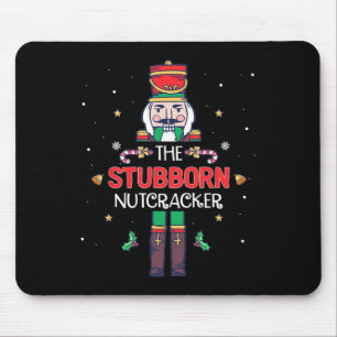 Stubborn Nutcracker Fun Christmas Family Matching  Mouse Pad