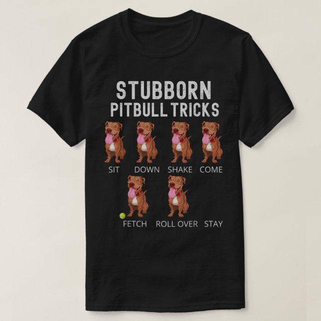Stubborn Pitbull Tricks Dog Gift T-Shirt (Design Front)