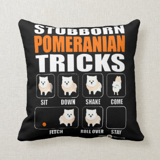 Stubborn Pomeranian Tricks Gift Lover Cushion