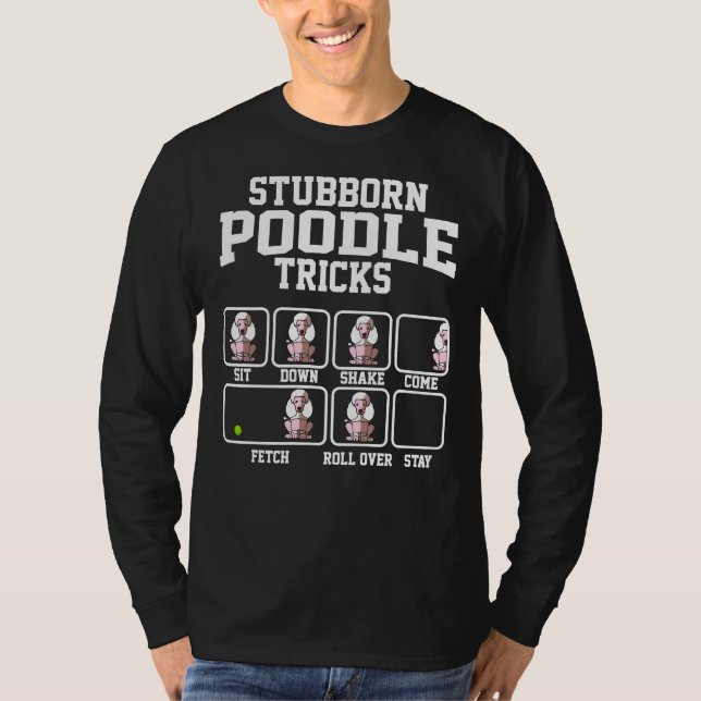 Stubborn Poodle Dog Tricks Funny Poodle T-Shirt (Front)
