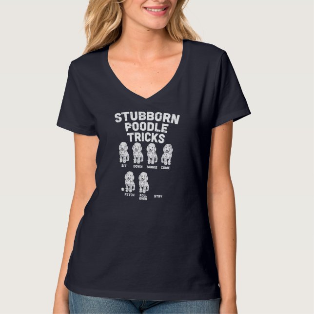 Stubborn Poodle Tricks Funny Dog Lover Owner Train T-Shirt (Front)