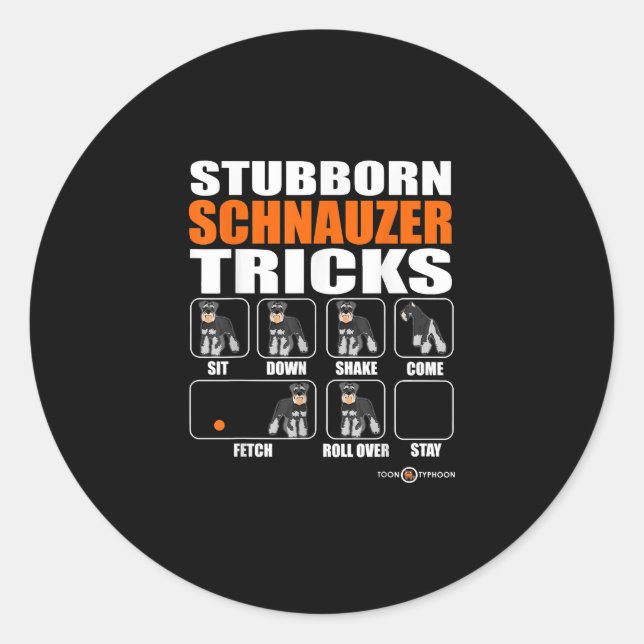Stubborn Schnauzer Tricks  Funny Schnauzer Gift Classic Round Sticker (Front)