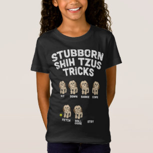 Stubborn Shih Tzu Tricks Animal Pet Dog Lover Owne T-Shirt