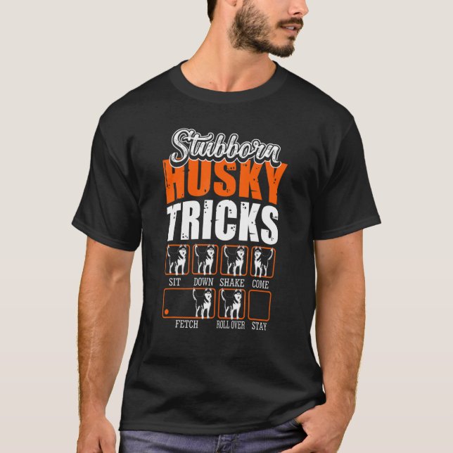Stubborn Siberian Husky Tricks    Dogs T-Shirt (Front)